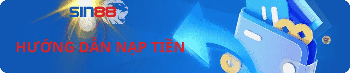 Hướng dẫn nhanh cách nạp tiền sin88